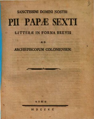 Sanctissimi Domini Nostri Pii Papae Sexti litterae in forma brevis ad archiepiscopum Coloniensem