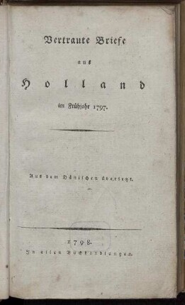 Vertraute Briefe aus Holland im Frühjahr 1797 : Aus dem Dänischen übersetzt