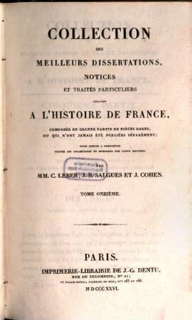 Collection des meilleurs dissertations, notices et traités particuliers relatifs a l'histoire de France : composée, en grande partie, de pièces rares, ou qui n'ont jamais été publiées séparément. 11