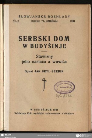 Serbski dom w Budyšinje : stawizny jeho nastaća a wuwića