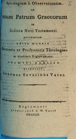 Spicilegium ... observationum ad usum Patrum Graecorum in critica Novi Testamenti pertinentium, 1. (1810). - 30 S.