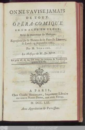 On Ne S'Avise Jamais De Tout : Opéra-Comique En Un Acte En Prose ; Mêlé de morceaux de Musique ; Représenté sur le Théâtre de la Foire St. Laurent, le Lundi 14 Septembre 1761.