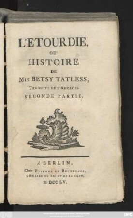 Partie 2: L' Etourdie, Ou Histoire De Mis Betsy Tatless : Traduite De L'Anglois