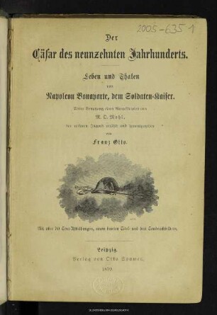 Der Cäsar des neunzehnten Jahrhunderts : Leben und Thaten von Napoleon Bonaparte, dem Soldaten-Kaiser