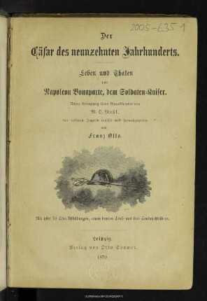 Der Cäsar des neunzehnten Jahrhunderts : Leben und Thaten von Napoleon Bonaparte, dem Soldaten-Kaiser