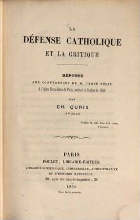 La défense catholique et la critique : Réponse aux conférences de M. l'abbé Félix à l'église Notre-Dame de Paris, pendant le Carême de 1864