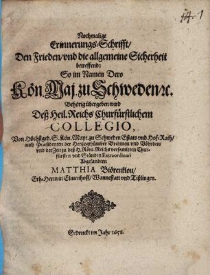 Nochmalige Erinnerungs-Schrifft, den Frieden ... betreffend : So ... übergeben wird deß Heil. Reichs Churfürstlichen Collegio ...