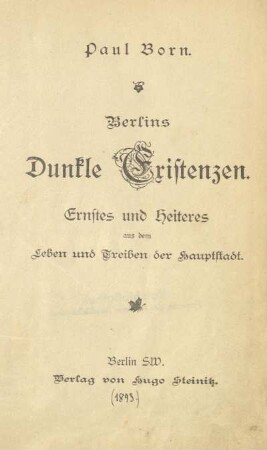 Berlins dunkle Existenzen : Ernstes und Heiteres aus dem Leben und Treiben der Hauptstadt