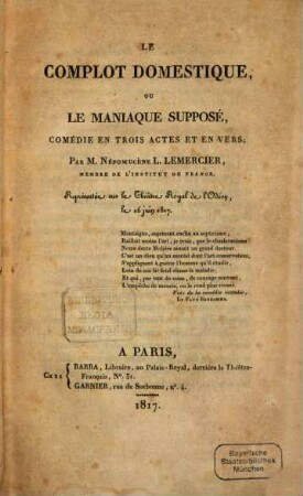 Le complot domestique, ou le maniaque supposé : comédie en 3 actes et en vers