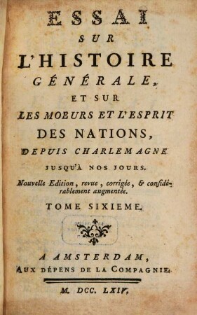 Éssai Sur L'Histoire Générale Et Sur Les Moeurs Et L'Esprit Des Nations Depuis Charlemagne Jusqu'à Nos Jours, 6