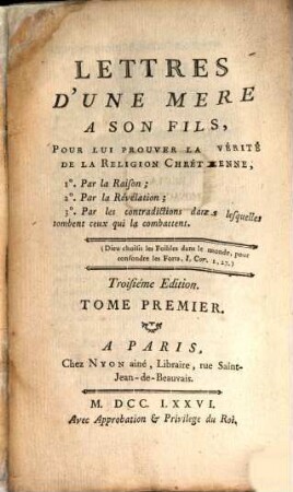 Lettres D'Une Mere A Son Fils, Pour Lui Prouver La Vérité De La Religion Chrétienne, 1. Contenant La Religion prouvée par la Raison. La Religion prouvée par la Révélation