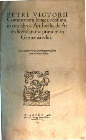 Petri Victorii commentarii longe doctissimi, in tres libros Aristotelis de arte dicendi