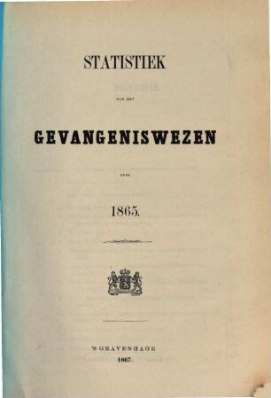 Statistiek van het gevangeniswezen : over .... 1865