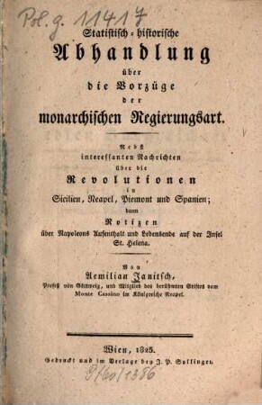 Statistisch-historische Abhandlung über die Vorzüge der monarchischen Regierungsart : Nebst interessanten Nachrichten über die Revolutionen in Sicilien, Neapel, Piemont u. Spanien