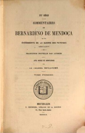 Commentaires de Bernardino de Mendoça sur les évènements de la guerre des Pays-Bas : 1567 - 1577. 1