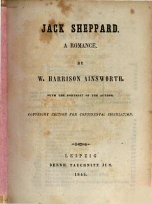 Jack Sheppard : a romance ; with the portrait of the author