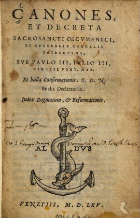Canones et decreta sacrosancti oecumenici, et generalis Concilii Tridentini : sub Paulo III., Iulio III, Pio IIII. pont. max. et bulla confirmationis S.D.N. et alia declaratoria