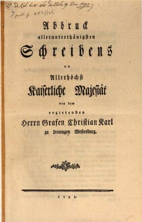 Abdruck allerunterthänigsten Schreibens an Kays. Maj. von Christ. Carl zu Leiningen Westerburg