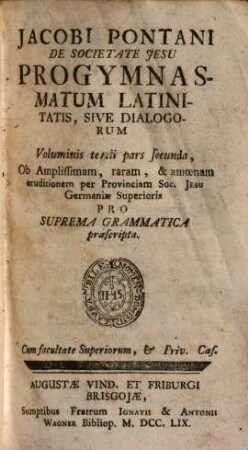 Jacobi Pontani de Societate Jesu Progymnasmatum latinitatis, sive dialogorum voluminis ... pars ..., 3,2
