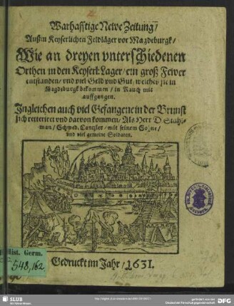 Warhafftige Newe Zeitung, Außm Keyserlichen Feldläger vor Magdeburgk, Wie an dreyen unterschiedenen Orthen, in den Keyserl: Lager, ein groß Fewer entstanden, ...