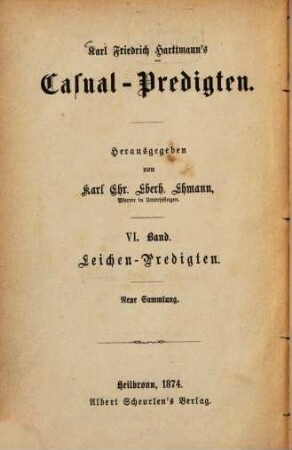 Karl Friedrich Harttmanns Casual- und Passionspredigten. 6