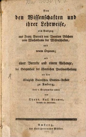 Programm von den Wissenschaften und ihrer Lehrweise : ein Auszug aus Franz Bacon's v. Verulam Büchern vom Wachsthume der Wissenschaften, und neuem Organon