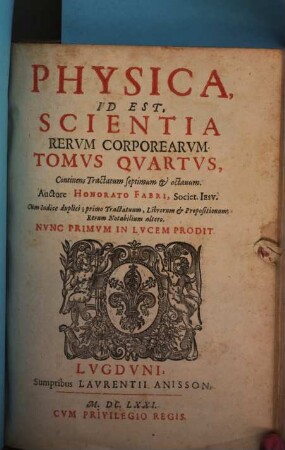 Physica, Id Est, Scientia Rerum Corporearum : In Decem Tractatus Distributa. 4, Continens Tractatum septimum et octavum