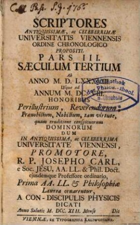 Scriptores Antiquissimae, Ac Celeberrimae Universitatis Viennensis Ordine Chronologico Propositi, 3,[2]. Saeculum Tertium Ab Anno M.D.LXXXVIII. Usque ad Annum M.DC.VIII.