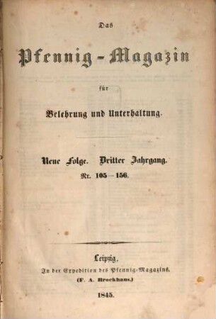 Das Pfennig-Magazin für Belehrung und Unterhaltung. 3, 3 = Nr. 105 - 156. 1845
