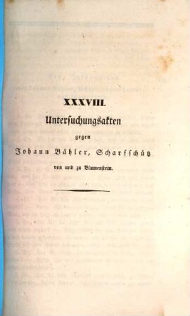 Untersuchungsakten über die in der Republik Bern im Jahr 1832 stattgefundenen Reaktionsversuche. 38, Untersuchungsakten gegen Johann Bähler, Scharfschütz von und zu Blumenstein