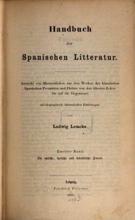 Handbuch der spanischen Litteratur : Auswahl von Musterstücken aus den Werken der klassischen spanischen Prosaisten und Dichter von den ältesten Zeiten bis auf die Gegenwart, 2