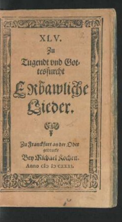XLV. Zu Tugendt und Gottesfurcht Erbawliche Lieder