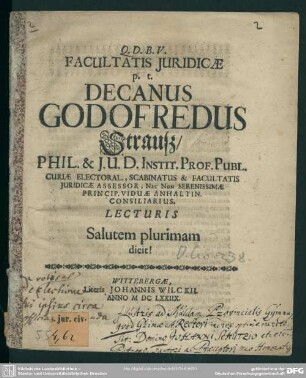 Facultatis Juridicae p. t. Decanus Godofredus Strauß ... Lecturis Salutem plurimam dicit! : [Programma de votis et electione sui ipsius]