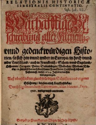 Relationis historicae semestralis continuatio : Jacobi Franci historische Beschreibung der denckwürdigsten Geschichten ..., 1623/24 (1624)