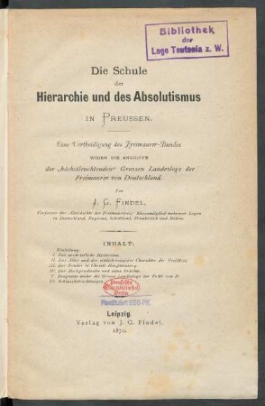 Die Schule der Hierarchie und des Absolutismus in Preußen : eine Vertheidigung des Freimaurer-Bundes wider die Angriffe der "höchstleuchtenden" Großen Landesloge der Freimaurer von Deutschland