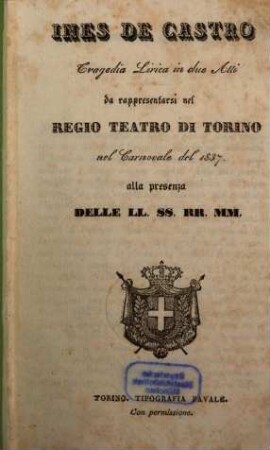 Ines de Castro : tragedia lirica in due atti ; da rappresentarsi nel Regio Teatro di Torino nel carnovale del 1837
