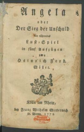 Angela oder Der Sieg der Unschuld : ein rührendes Lust-Spiel in fünf Aufzügen