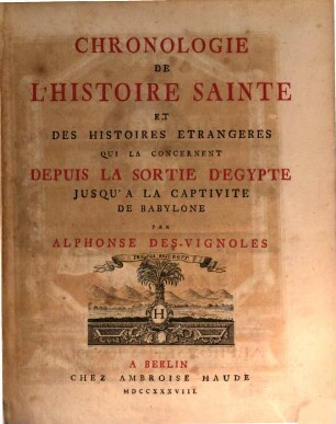 Chronologie De L'Histoire Sainte Et Des Histoires Etrangeres Qui La Concernent Depuis La Sortie D'Egypte Jusqu'A La Captivite De Babylone, 1