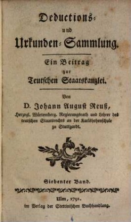 Teutsche Staatskanzlei. Deductions- und Urkundensammlung : ein Beitrag zur Teutschen Staatskanzlei. 7. 1791