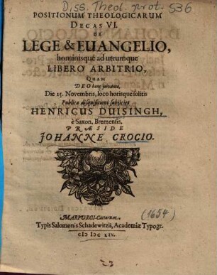 Positionum Theologicarum Decas VI. De Lege & Evangelio, hominisque ad utrumque Libero Arbitrio