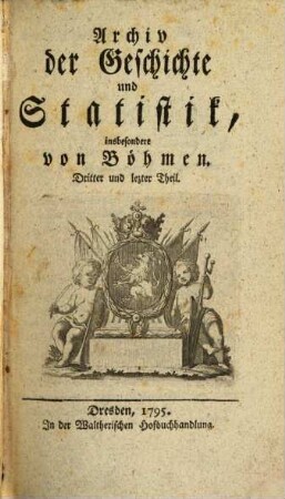 Archiv der Geschichte und Statistik, insbesondere von Böhmen, 3. 1795