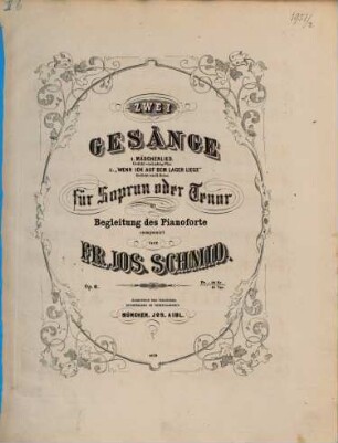 2 Gesänge : für Sopran oder Tenor mit Begl. d. Pianoforte ; op. 6