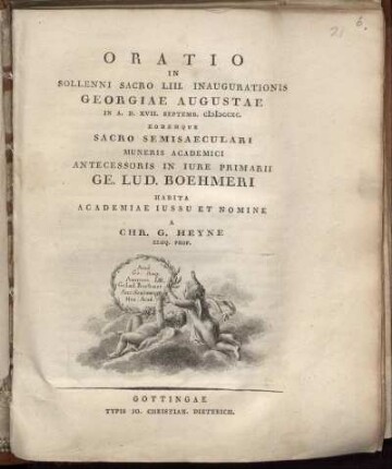 Oratio In Sollenni Sacro LIII. Inaugurationis Georgiae Augustae In A. D. XVII. Septemb. MDCCXC. Eodemque Sacro Semisaeculari Muneris Academici Antecessoris In Iure Primarii Ge. Lud. Boehmeri