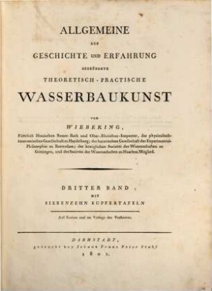 Allgemeine Auf Geschichte Und Erfahrung Gegründete Theoretisch-Practische Wasserbaukunst, Dritter Band : Mit Siebenzehn Kupfertafeln