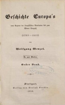 Geschichte Europa's vom Beginne der französischen Revolution bis zum Wiener Congreß : 1789 - 1815 ; in 2 Bänden, 1