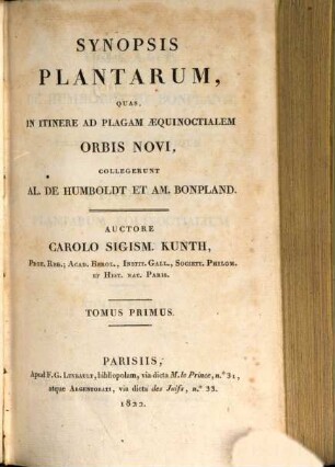 Synopsis plantarum, quas in itinere ad plagam aequinoctialem orbis novi collegerunt Al. de Humboldt et Am. Bonpland. 1