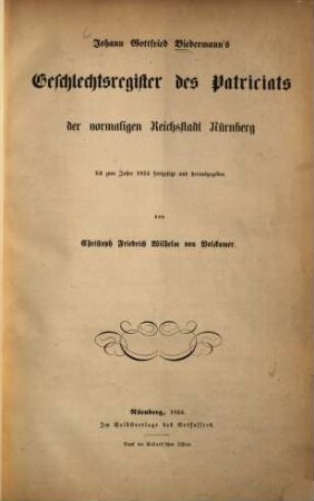 Johann Gottfried Biedermann's Geschlechtsregister des Patriciats der vormaligen Reichsstadt Nürnberg : bis zum Jahre 1854