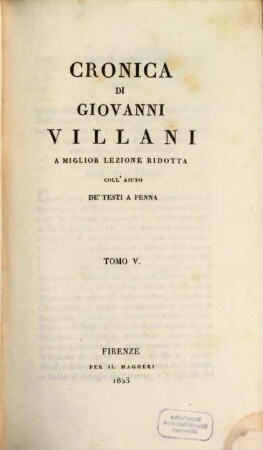 Cronica Di Giovanni Villani : A Miglior Lezione Ridotta Coll'Aiuto De Testi A Penna, 5
