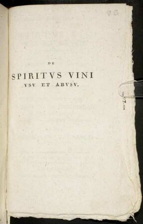 Dissertatio Inauguralis Medica De Spiritus Vini Usu Et Abusu : Die 1. Octob. MDCCLXXXXIII.