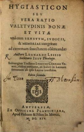 Hygiasticon Sev Vera Ratio Valetvdinis Bonæ Et Vitæ vnà cum Sensvvm, Ivdicii, & Memoriae integritate ad extremam senectutem co[n]servandæ